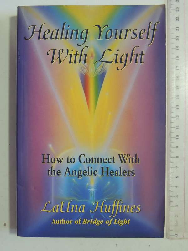 Healing Yourself with Light, How to Connect With the Angelic Healers- LaUna Huffines