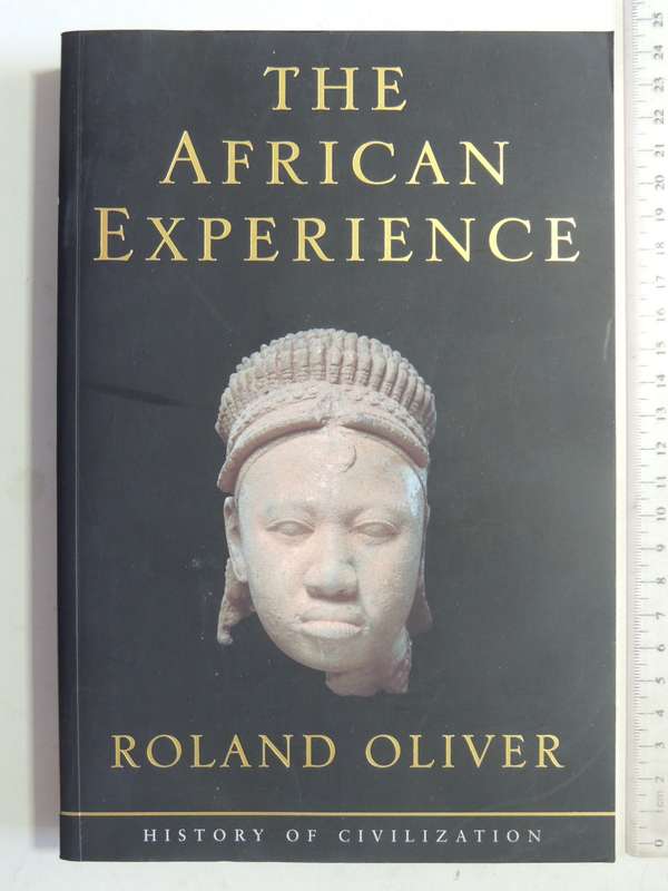 The African Experience, History of Civilization - Roland Olivier