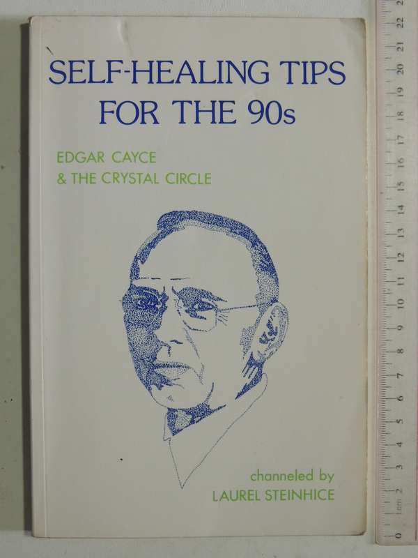 Self-Healing Tips For The 90s: Edgar Cayce & The Crystal Circle - channeled by Laurel Steinhice