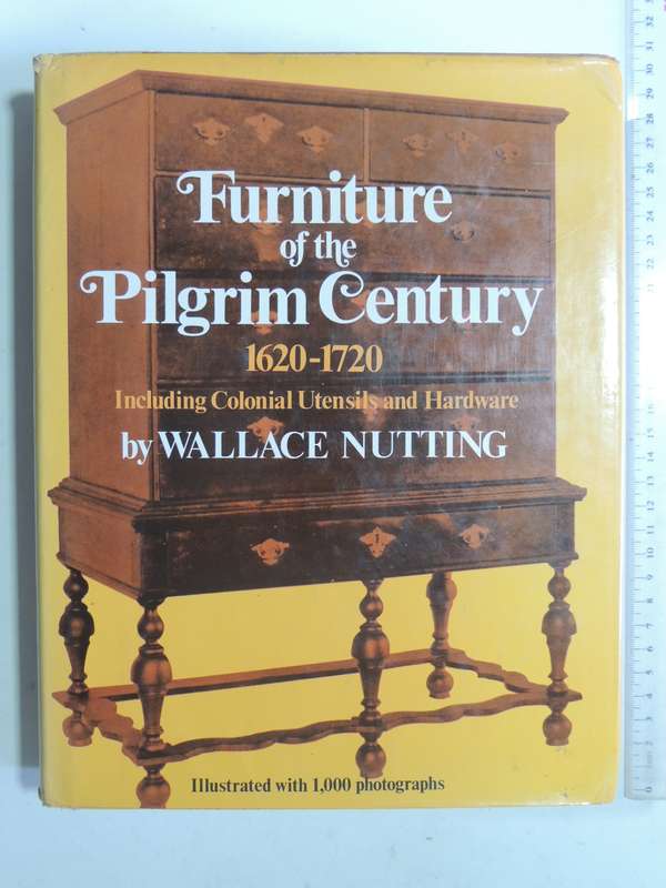 Furniture Of The Pilgrim Century 1620-1720 Including Colonial Utensils & Hardware - Wallace Nutting