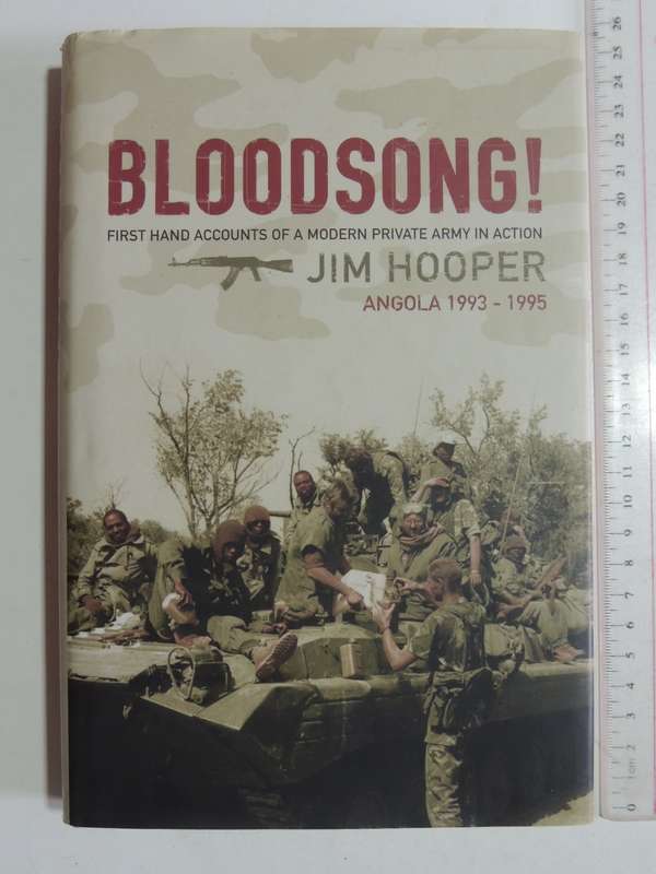 Bloodsong: First Hand Accounts Of  A Modern Private Army In Action Angola 1993-1995 - Jim Hooper