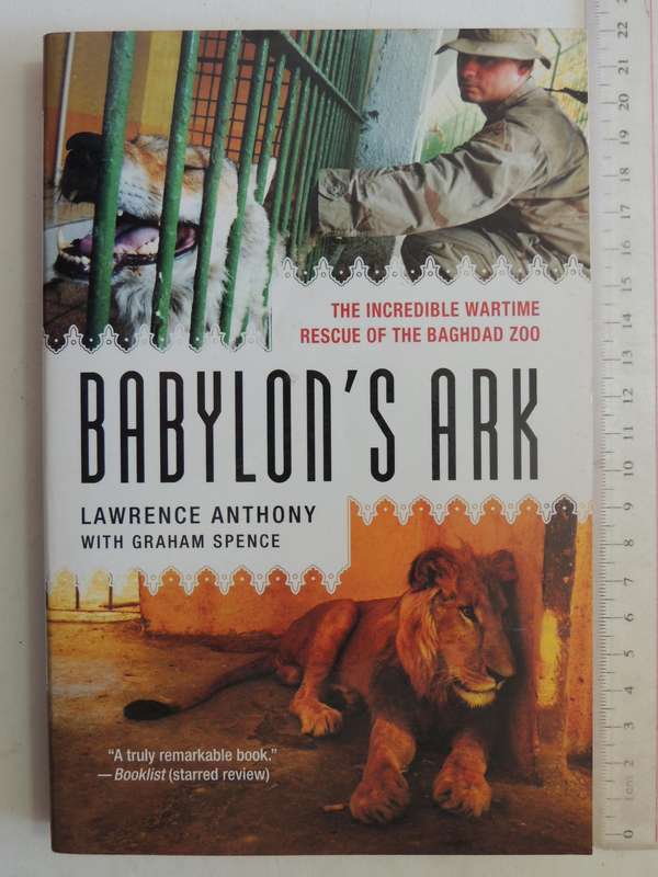 Babylon's Ark: The Incredible Wartime Rescue Of The Baghdad ZooLawrence Anthony With Graham Spence