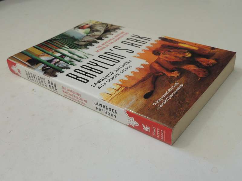 Babylon's Ark: The Incredible Wartime Rescue Of The Baghdad ZooLawrence Anthony With Graham Spence