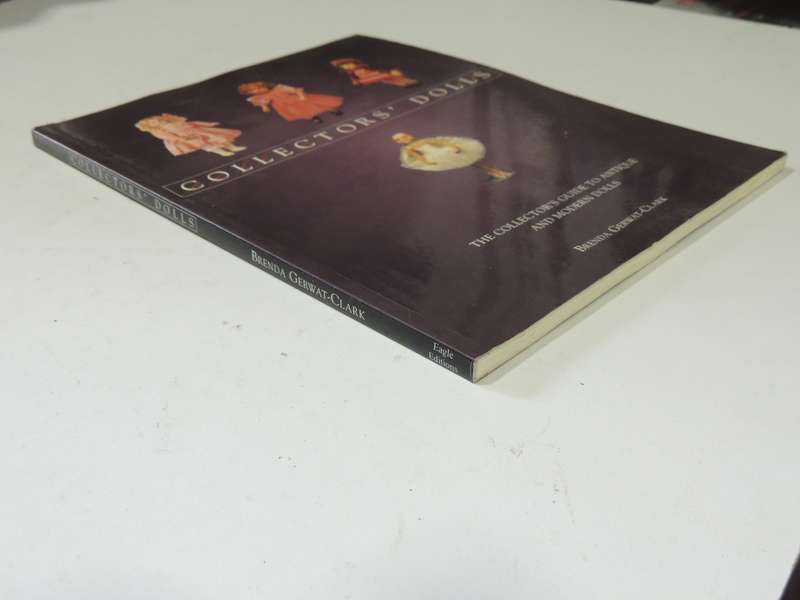 Collectors' Dolls: The Collector's Guide To Antique And Modern Dolls- Brenda Gerwat-Clark