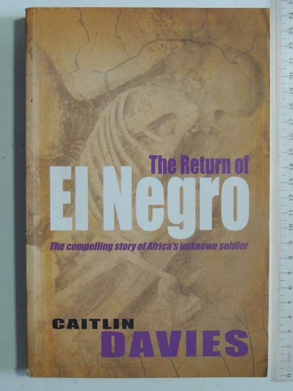 The Return Of El Negro: The Compelling Story Of Africa's Unknown Soldier - Caitlin Davies