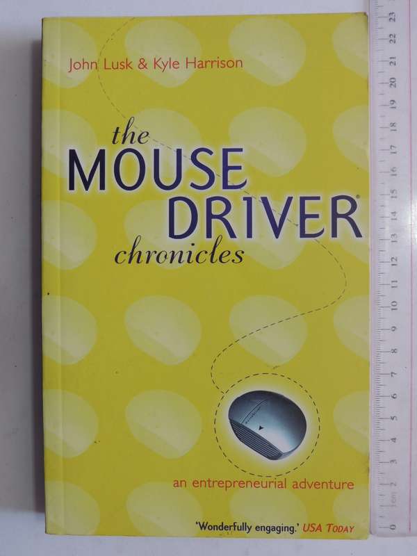 The Mouse Driver Chronicles: An Entrepreneurial Adventure - John Lusk & Kyle Harrison