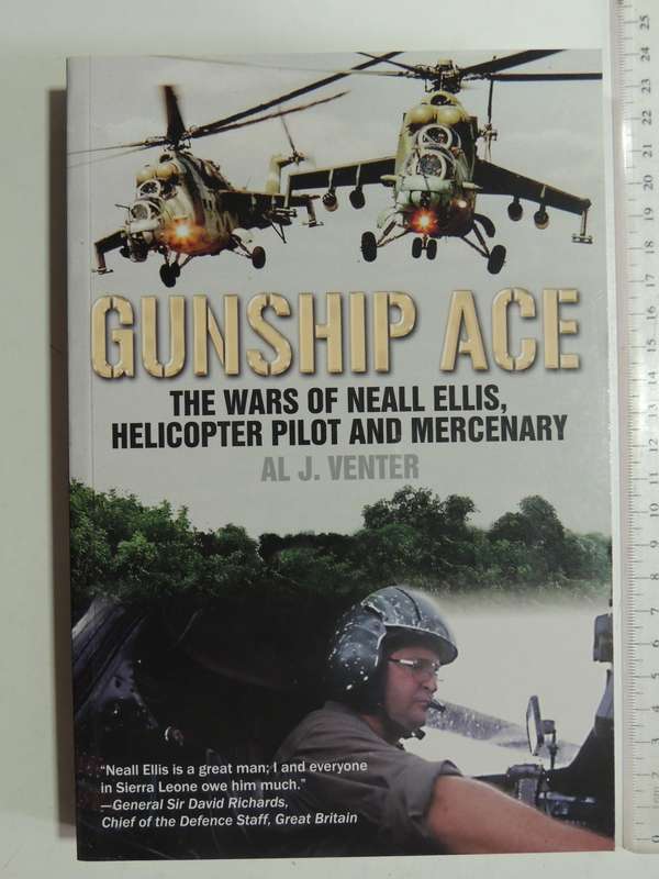 Gunship Ace: The Wars Of Neall Ellis, Helicopter Pilot And Mercenary - Al J. Venter