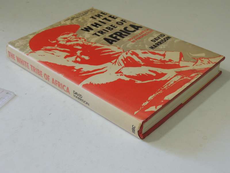 The White Tribe Of Africa: South Africa In Perspective  - David Harrison   1st Edition  Unexpurgated
