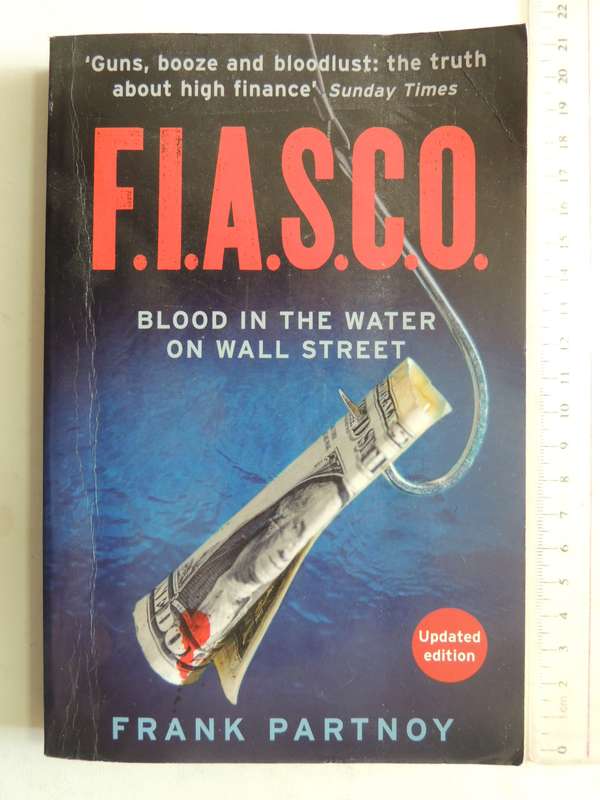 F.I.A.S.C.O.: Blood In The Water On Wall Street - Frank Partnoy