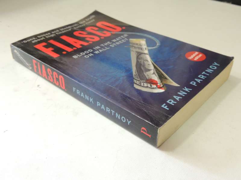 F.I.A.S.C.O.: Blood In The Water On Wall Street - Frank Partnoy