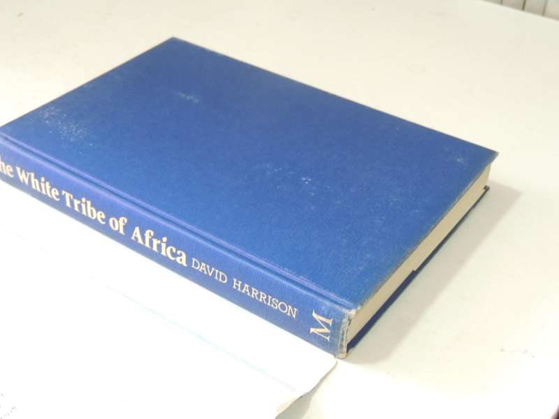 The White Tribe Of Africa: South Africa In Perspective  David Harrison  1st SA Edition  Unexpurgated