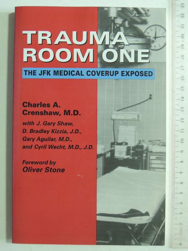 Trauma Room One: The JFK Medical Coverup Exposed- Charles A. Crenshaw M.D.
