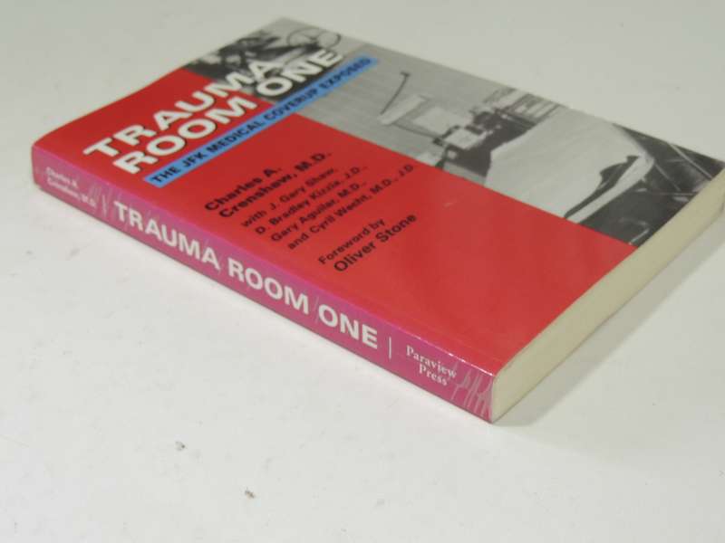 Trauma Room One: The JFK Medical Coverup Exposed- Charles A. Crenshaw M.D.