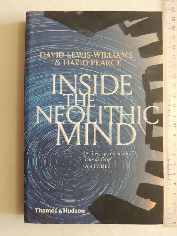 Inside The Neolithic Mind - David Lewis-Williams & David Pearce