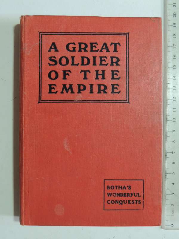 A Great Soldier Of The Empire: Botha's Wonderful Conquests - Keith Morris