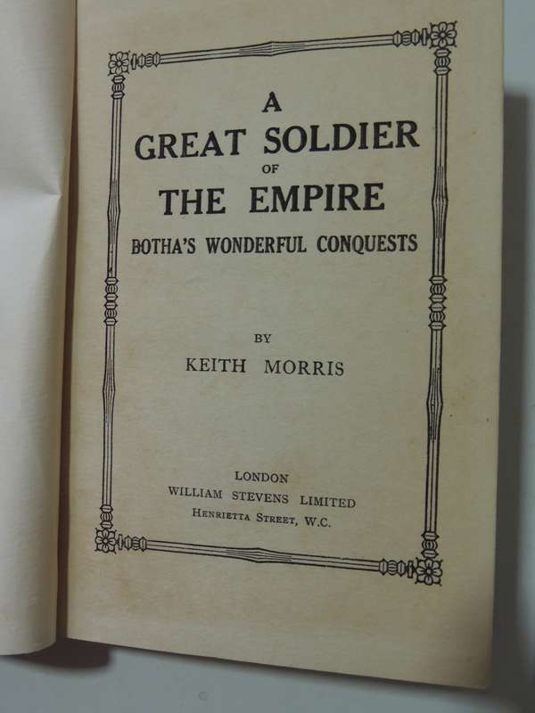 A Great Soldier Of The Empire: Botha's Wonderful Conquests - Keith Morris