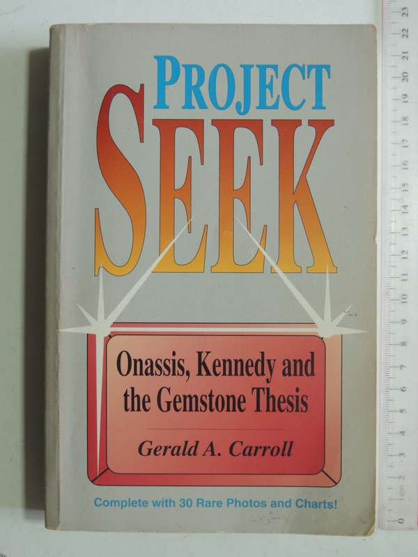 Project Seek: Onassis,Kennedy And Gemstone Thesis - Gerald A Carroll