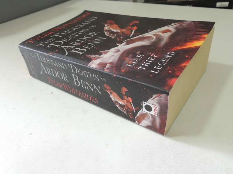 The Thousand Deaths Of Ardor Benn: Liar, Thief, Legend - Tyler Whitesides