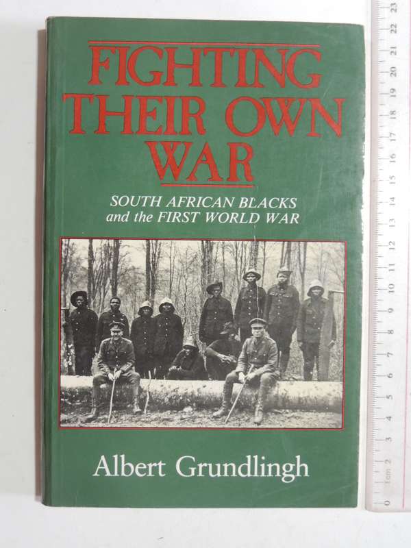 Fighting Their Own War:  South African Blacks And The First World War - Albert Grundlingh