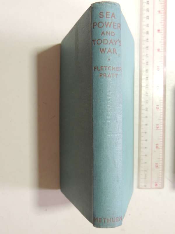 Sea Power and To-day's War - Fletcher Pratt     1940