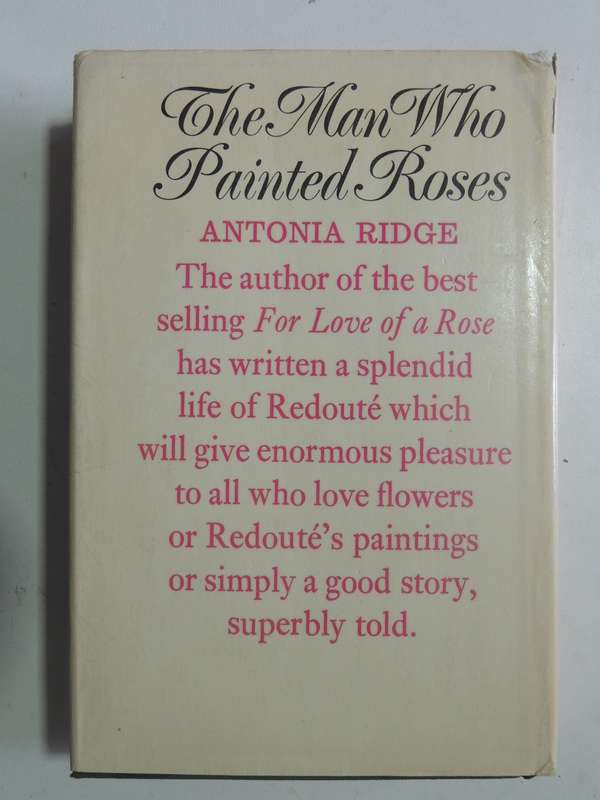 The Man Who Painted Roses, The Story Of Pierre-Joseph Redoute - Antonia Ridge
