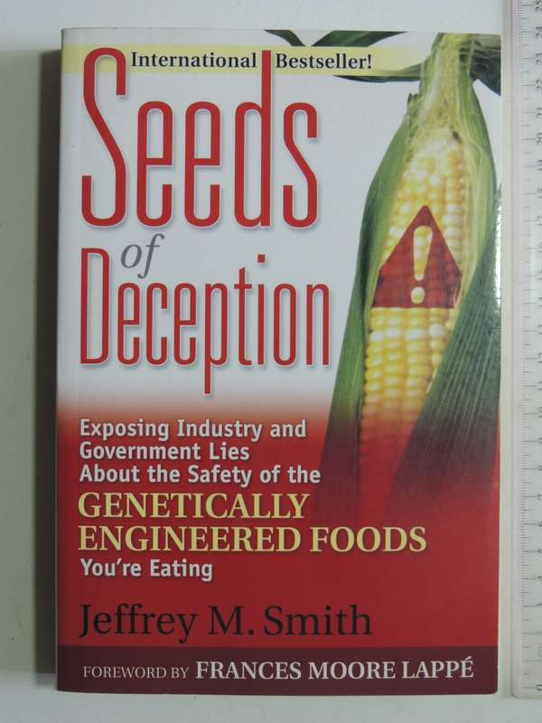 Seeds Of Deception: Exposing Industry & Government Lies...Genetically Engineered Foods Jeffrey Smith