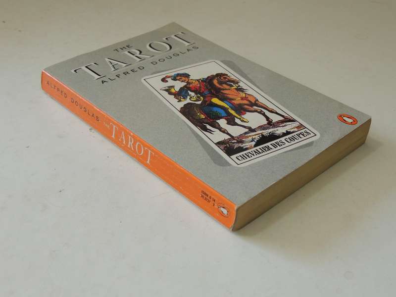 The Tarot - The Origins, Meaning, and Uses of the Cards - Alfred Douglas