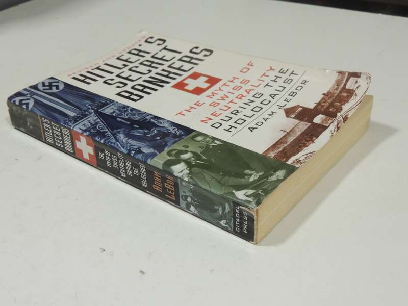 Hitler's Secret Bankers: The Myth Of Swiss Neutrality During The Holocaust  - Adam LeBor