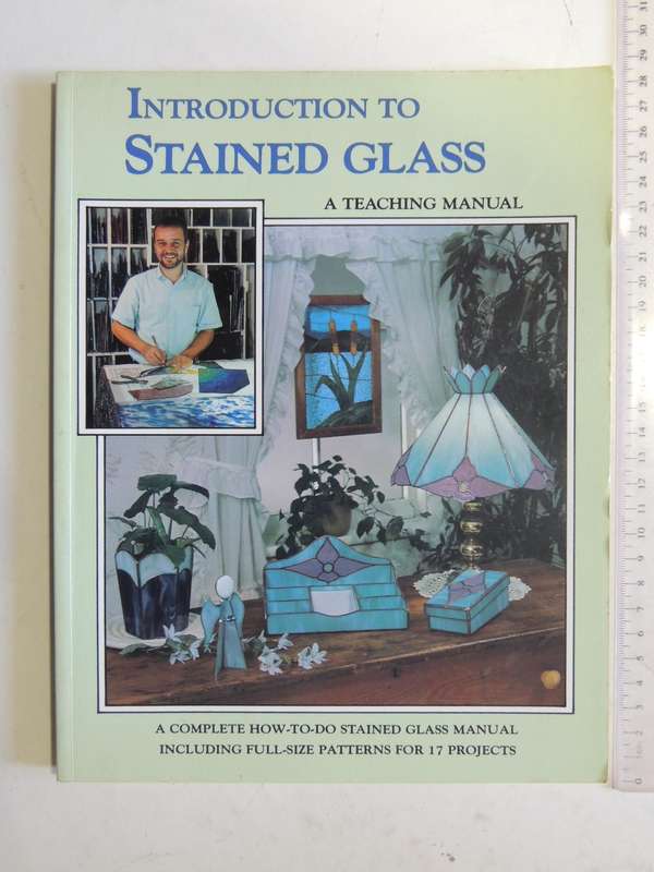 Introduction To Stained Glass: A Teaching Manual  Randy Warde (Stained Glass patterns & techniques)