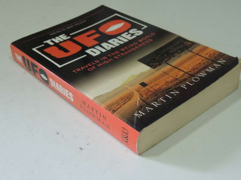 The UFO Diaries: Travels In The Weird World Of High Strangeness - Martin Plowman