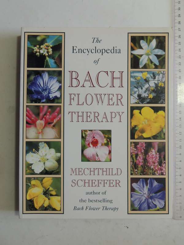 The Encyclopedia Of Bach Flower Therapy - Mechthild Scheffer