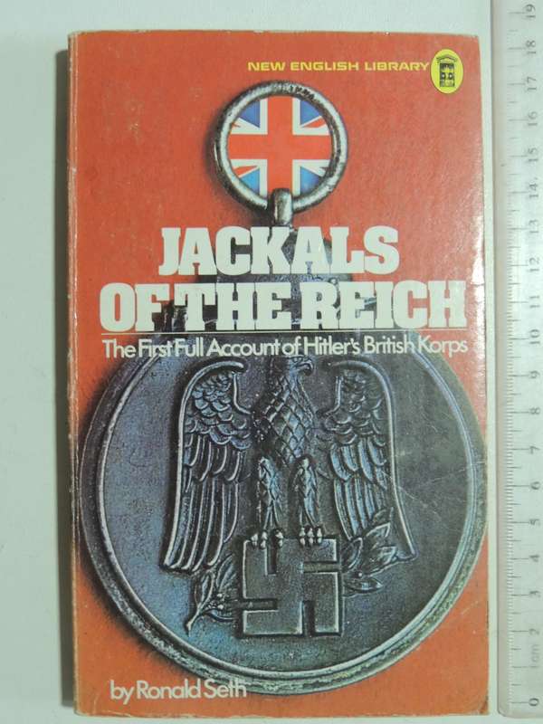 Jackals Of The Reich: The First Full Account Of Hitler's British Korps - Ronald Seth