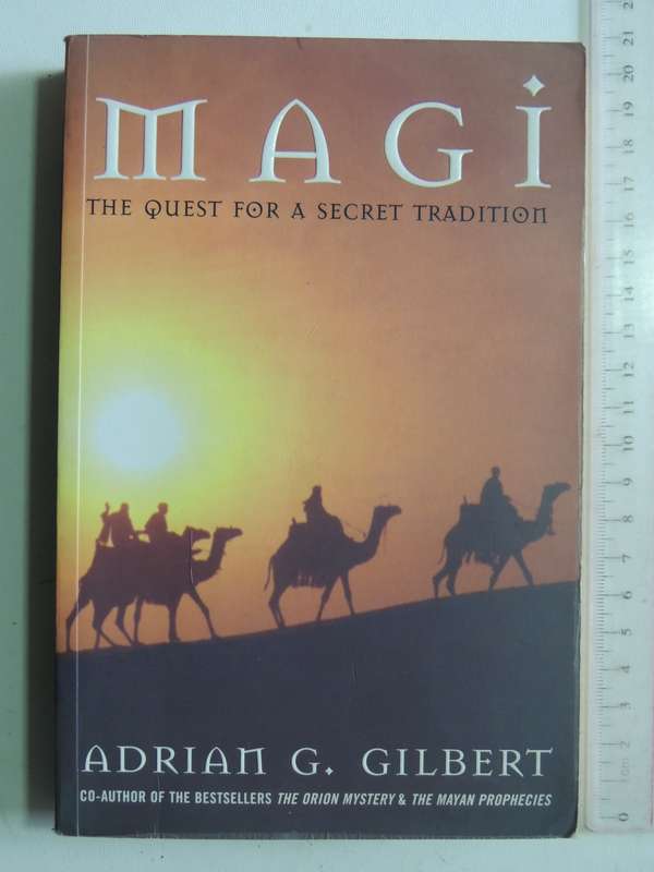 Magi: The Quest For A Secret Tradition- Adrian G. Gilbert