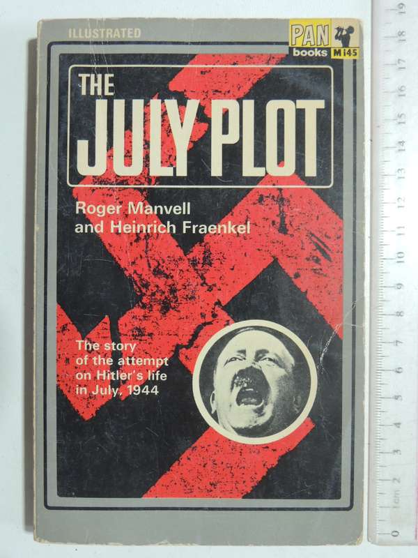 The July Plot - Roger Manvell & Heinrich Fraenkel