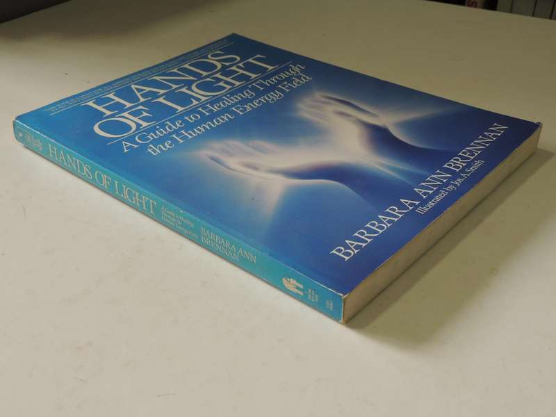 Hands of Light, A Guide to Healing Through the Human Energy Field - Barbara Ann Brennan