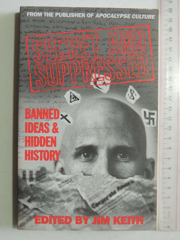 Secret And Suppressed: Banned History & Hidden History - ed Jim Keith