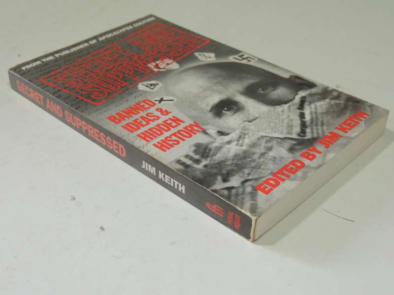 Secret And Suppressed: Banned History & Hidden History - ed Jim Keith
