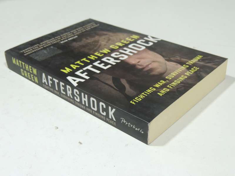 Aftershock: Fighting War, Surviving Trauma And Finding Peace - Matthew Green