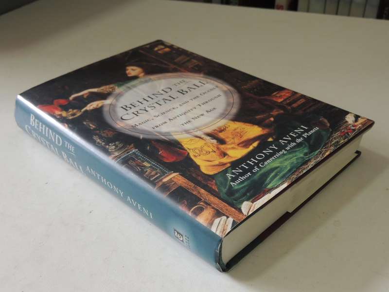 Behind The Crystal Ball - Magic, Science, And The Occult From Antiquity To The New AgeAnthony Aveni