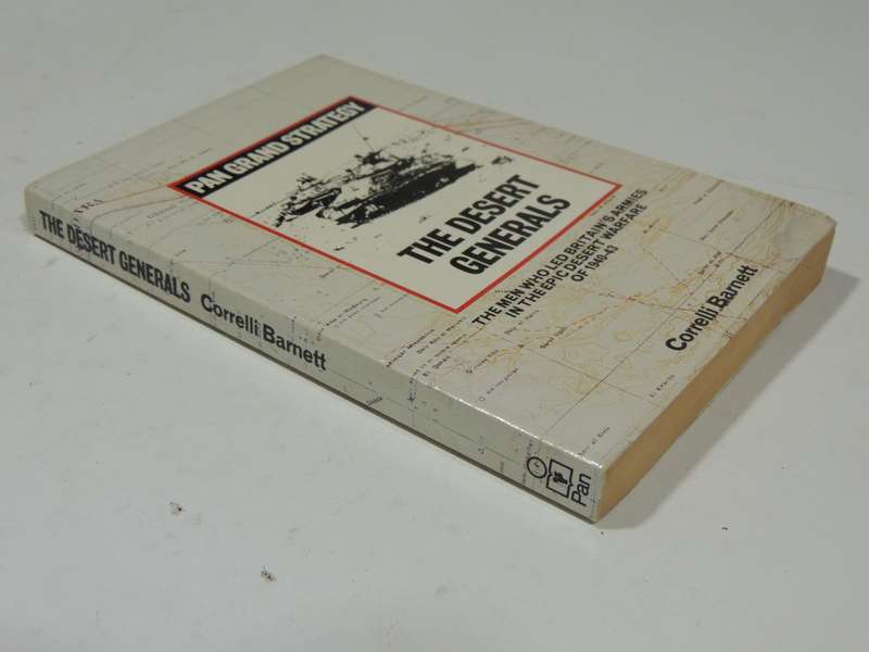 The Desert Generals:The Men Who Led Britain's Armies In ..Epic Desert Warfare ..1940 Correlli Barnet