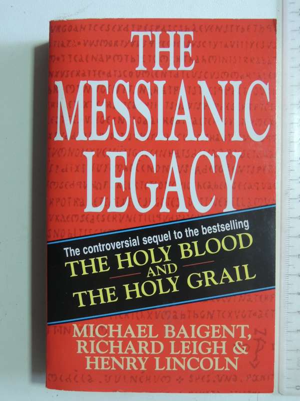 The Messianic Legacy - Michael Baigent, Richard Leigh & Henry Lincoln
