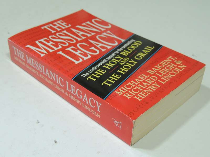 The Messianic Legacy - Michael Baigent, Richard Leigh & Henry Lincoln