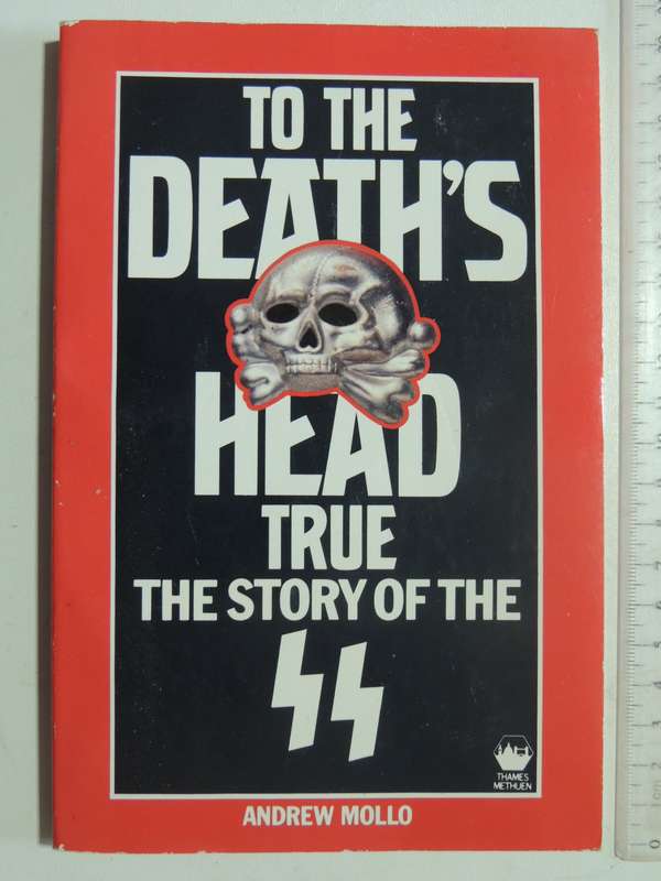 To The Death's Head True: The Story Of The SS - Andrew Mollo