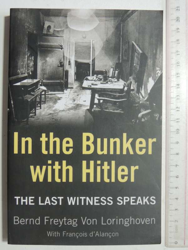 In The Bunker With Hitler: The Last Witness Speaks - Bernd Freytag Von Loringhoven
