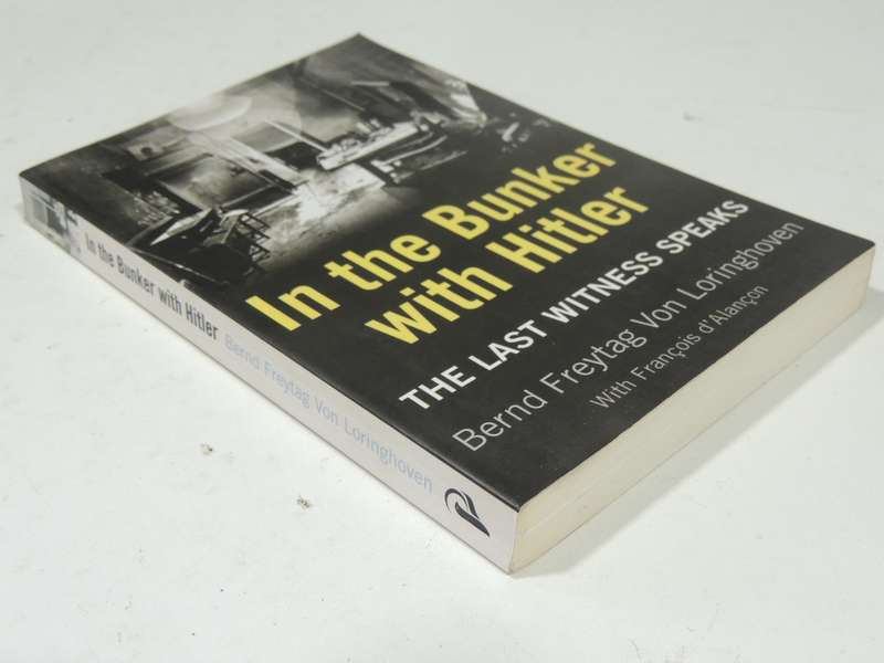 In The Bunker With Hitler: The Last Witness Speaks - Bernd Freytag Von Loringhoven