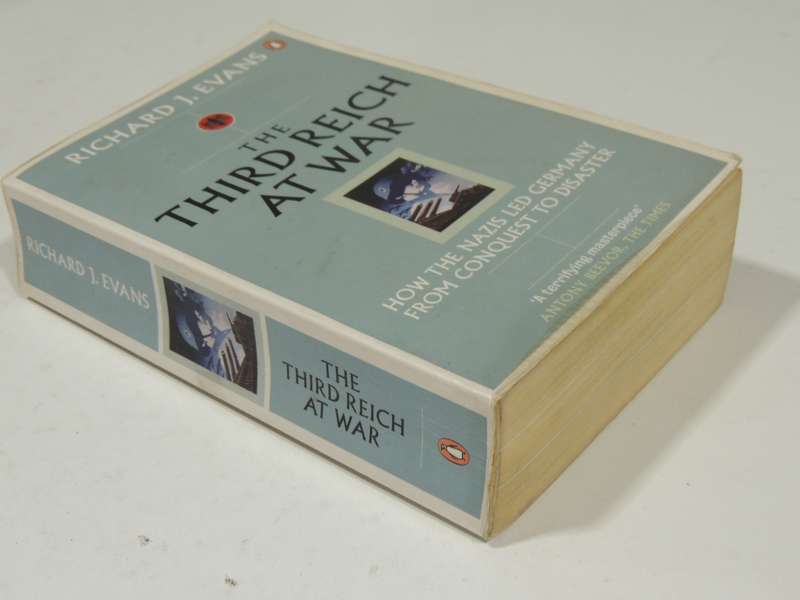 The Third Reich At War: How The Nazis Led Germany From Conquest To Disaster - Richard J. Evans