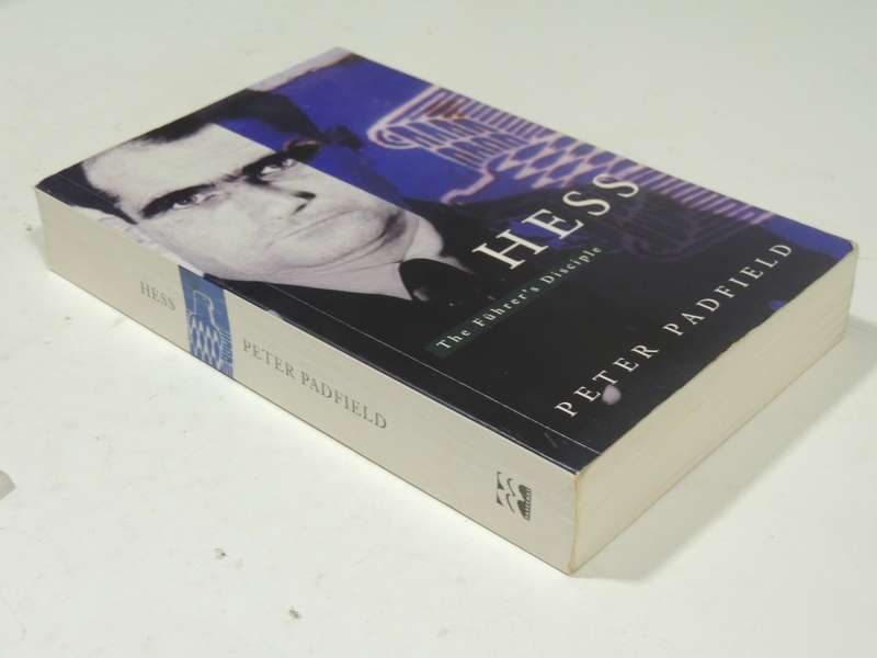 Hess: The Fuhrer's Disciple- Peter Padfield