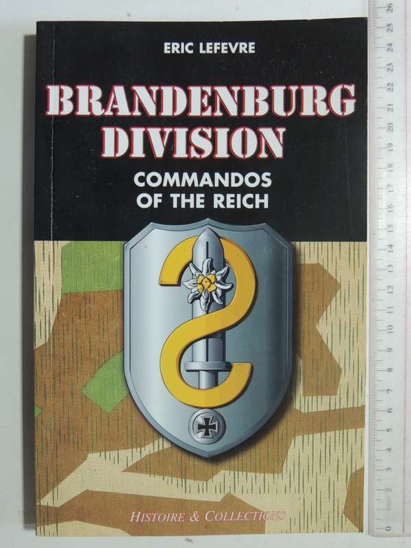 Brandenburg Division: Commandos Of The Reich - Eric Lefevre