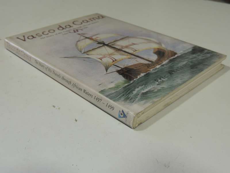 Vasco Da Gama: The Diary Of His Travels Through African Waters 1497-1499 - Eric Axelson