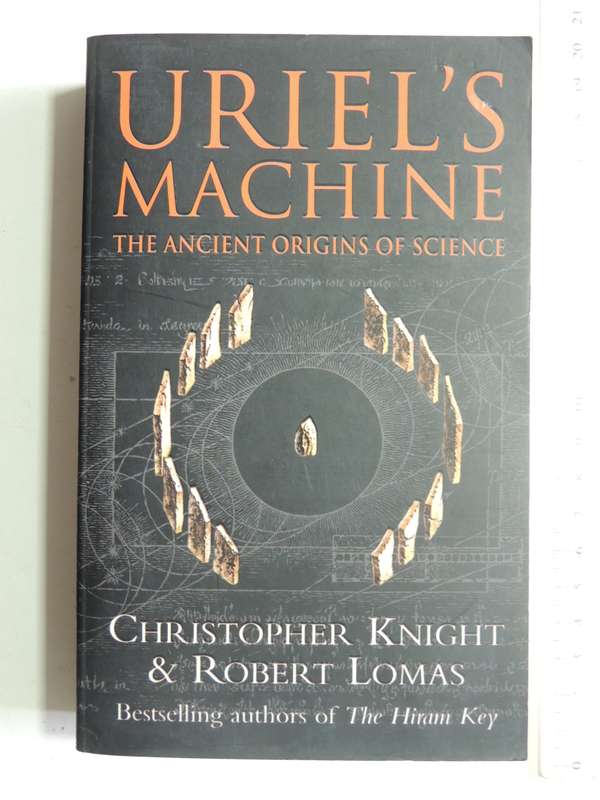 Uriel's Machine: The Ancient Origins Of Science - Christopher Knight & Robert Lomas